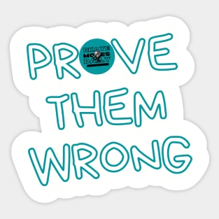 Prove Them Wrong - Classic Teal Sticker